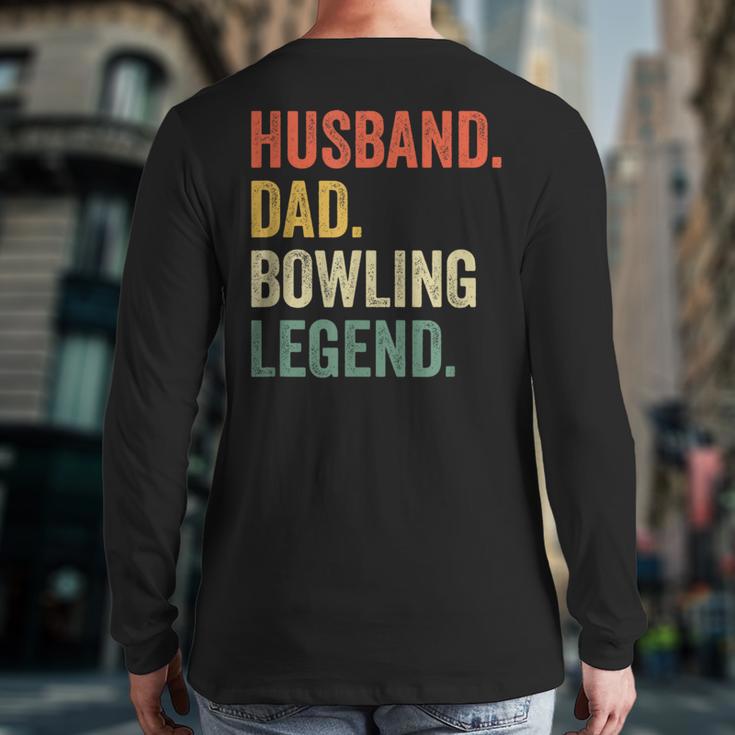 Bowler Husband Dad Bowling Legend Father's Day Long Sleeve T-Shirt Back Print