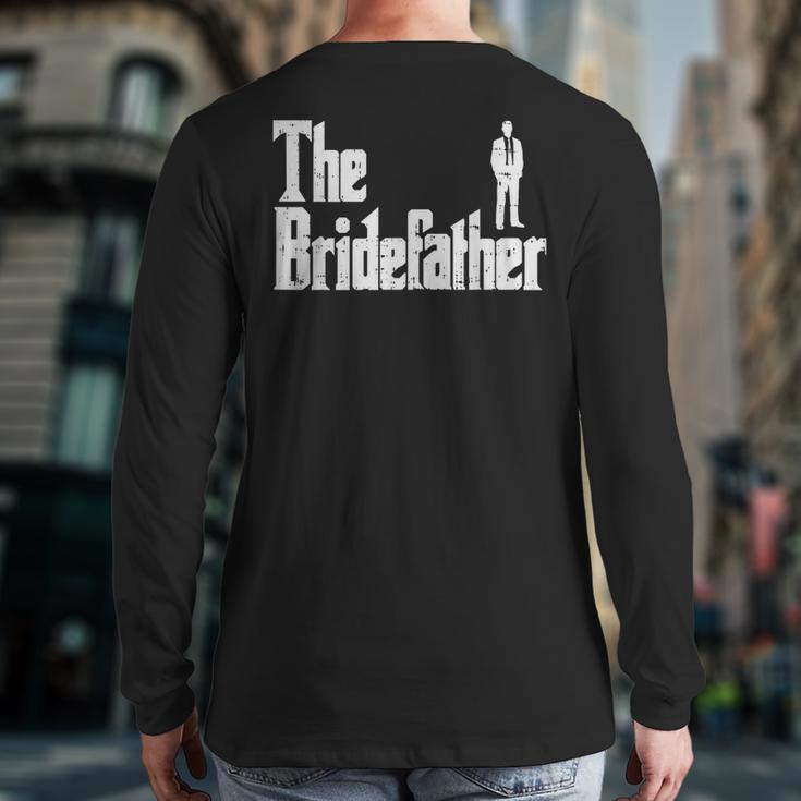 The Bridefather Father Of Bride Dad Wedding Rehearsal Dinner Long Sleeve T-Shirt Back Print