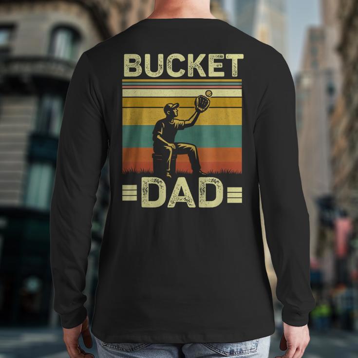 Bucket Dad Softball Dad Baseball Coach Father's Day Long Sleeve T-Shirt Back Print