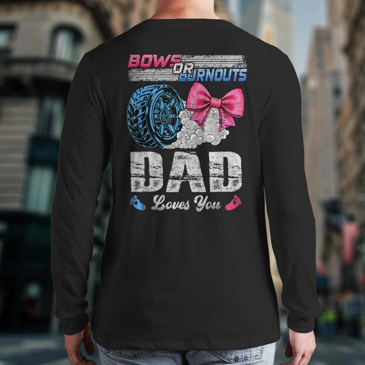 Burnouts Or Bows Your Dad Loves You Gender Reveal Long Sleeve T-Shirt Back Print