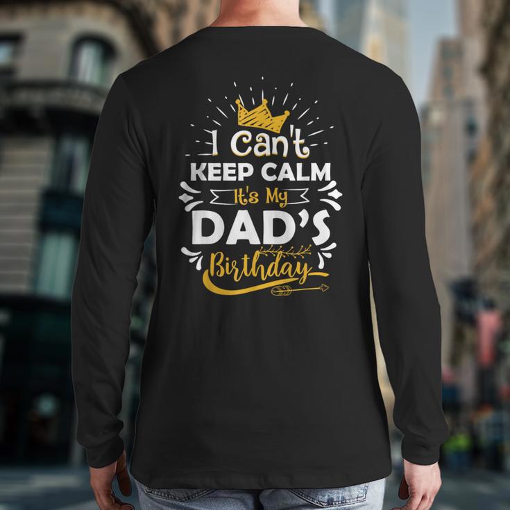 I Cant Keep Calm Its My Dad's Birthday Family Party Long Sleeve T-Shirt Back Print