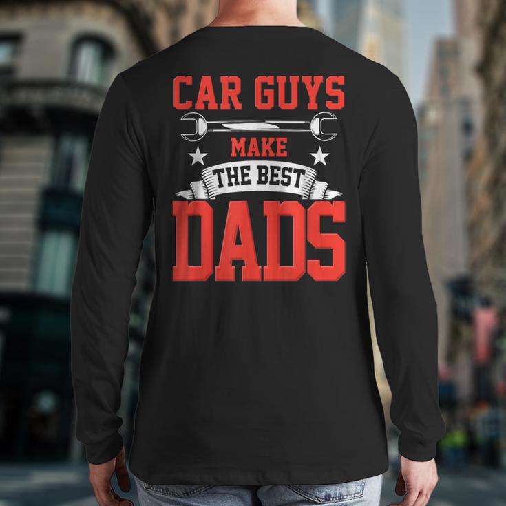 Car Guys Make The Best Dads Garage Mechanic Dad Long Sleeve T-Shirt Back Print