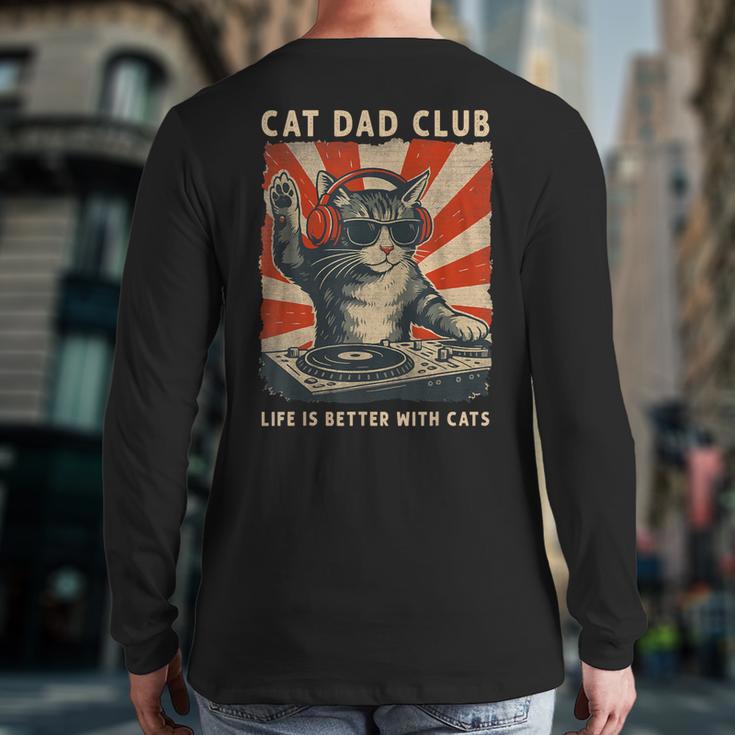 Cat Dad Club Life Is Better With Cats Cat Dad Cat Long Sleeve T-Shirt Back Print