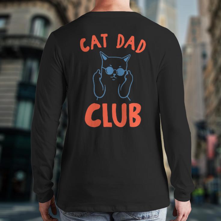 Cat Dad Club Life Is Better With Cats Retro Cat Dad Long Sleeve T-Shirt Back Print