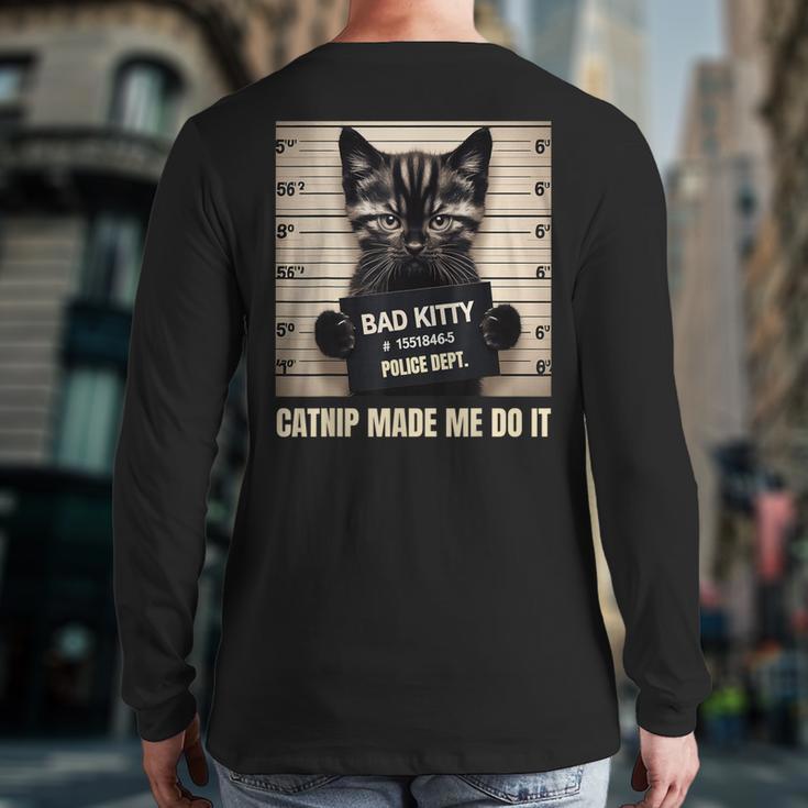 Catnip Made Me Do It Mugshot For Cat Lover Cat Mom Cat Dad Long Sleeve T-Shirt Back Print