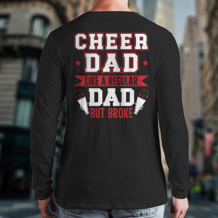Cheer Dad Like A Regular Dad But Broke Cheerleader Dad Long Sleeve T-Shirt Back Print