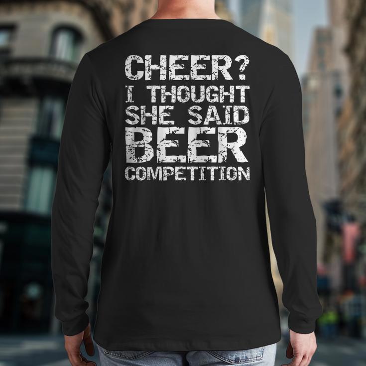Cheer Dad Cheer I Thought She Said Beer Competition Long Sleeve T-Shirt Back Print Cheer Dad Cheer I Thought She Said Beer Competition Long Sleeve T-Shirt Back Print