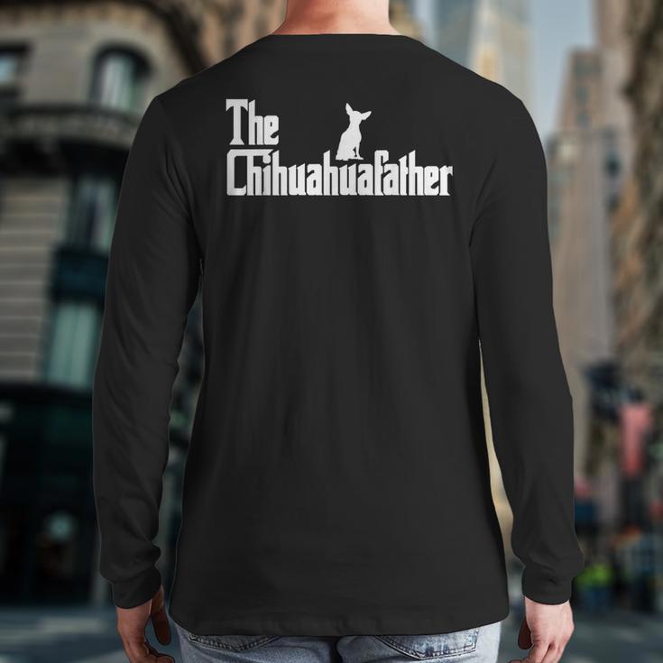 The Chihuahua Dad For Chihuahua Dad Men Dog Lovers Long Sleeve T-Shirt Back Print
