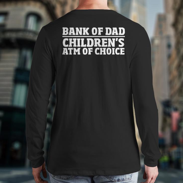Children ATM Machine Dad Credit Card Bank Of Dad Long Sleeve T-Shirt Back Print