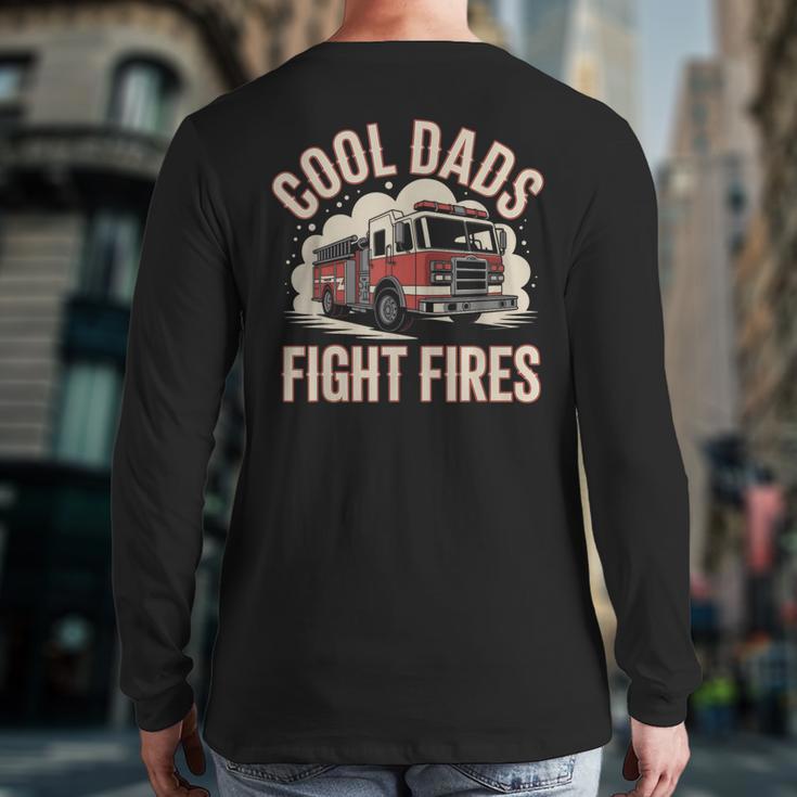 Cool Dads Fight Fire Firefighter Long Sleeve T-Shirt Back Print