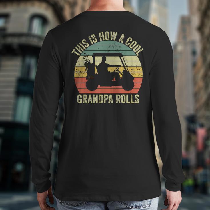 This Is How A Cool Grandpa Rolls Vintage Golf Dad Grandpa Long Sleeve T-Shirt Back Print