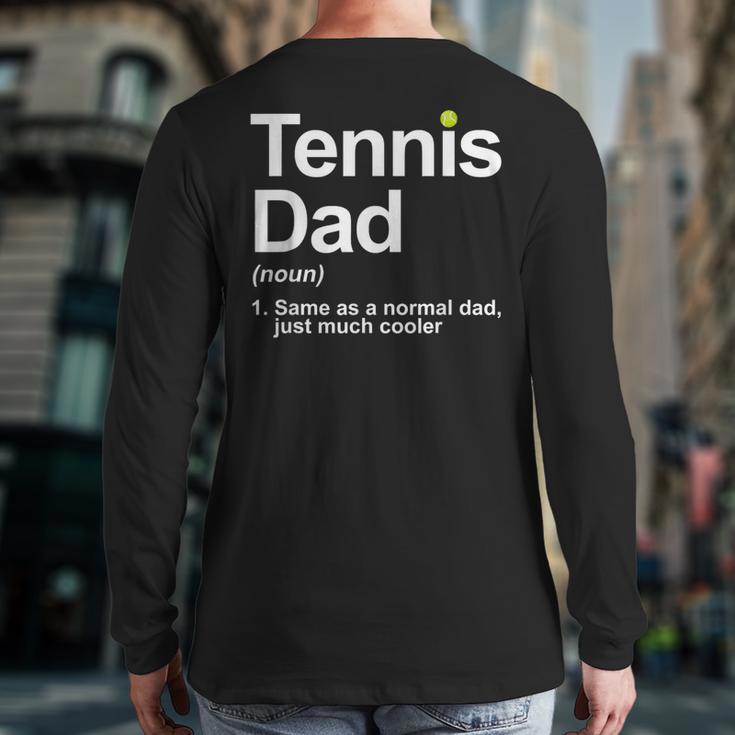 Cool Tennis Novelty For Men Dad Tennis Lover Tennis Player Long Sleeve T-Shirt Back Print