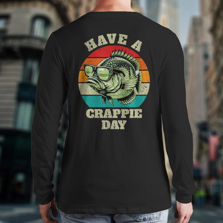 Have A Crappie Day Retro Fishing Sarcastic Dad Long Sleeve T-Shirt Back Print Have A Crappie Day Retro Fishing Sarcastic Dad Long Sleeve T-Shirt Back Print