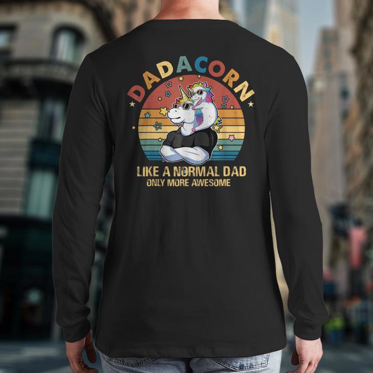 Cute Dadacorn Like A Normal Dad Only More Awesome Daddy Long Sleeve T-Shirt Back Print