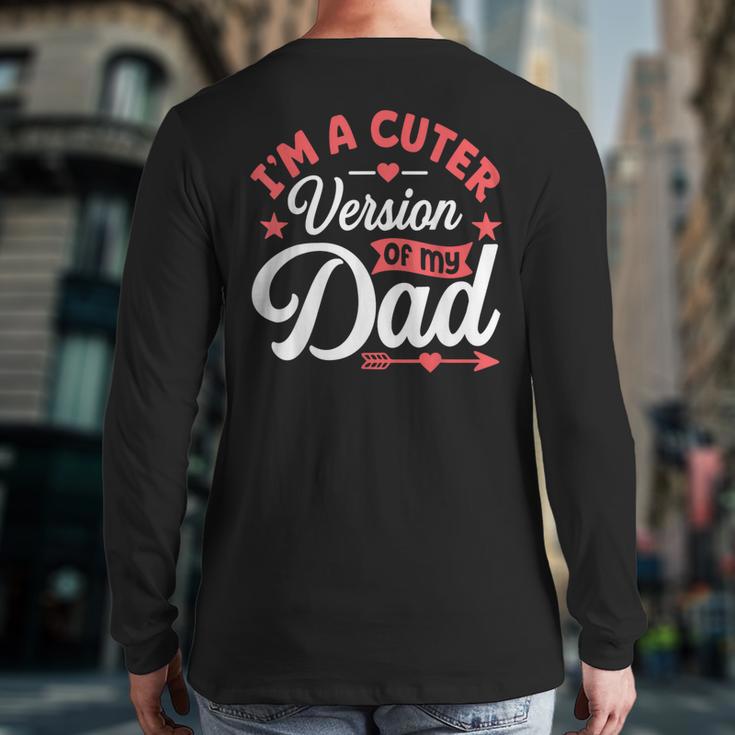 Cuter Version Of Dad Cute Kid Boy Girl Proud New Dad Long Sleeve T-Shirt Back Print