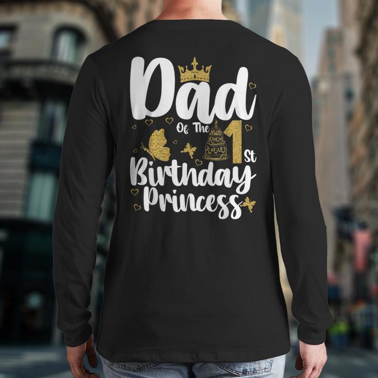 Dad Of The 1st Birthday Princess Girl 1 Years Old B-Day Long Sleeve T-Shirt Back Print