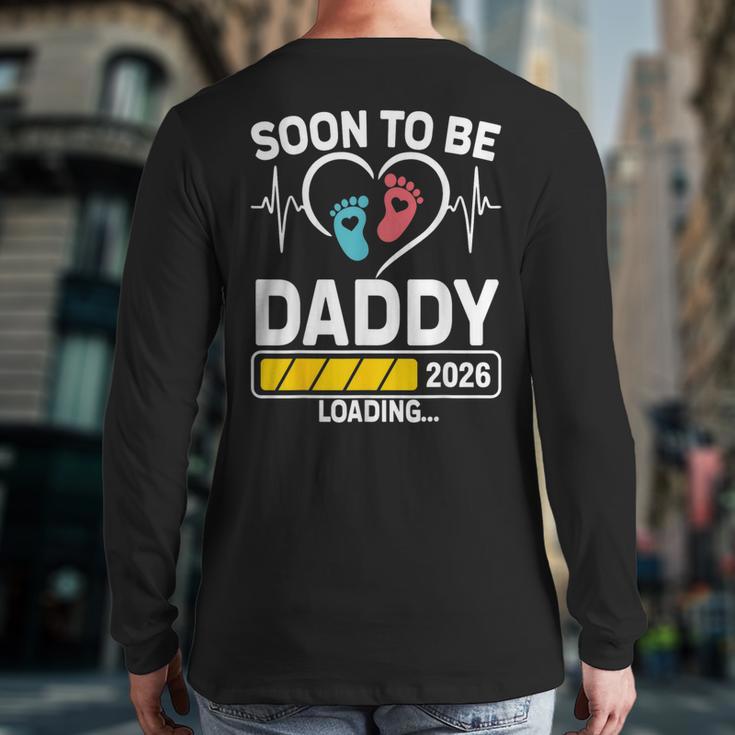 Dad To Be 2026 Loading Dad Est 2026 Promoted To Daddy Long Sleeve T-Shirt Back Print
