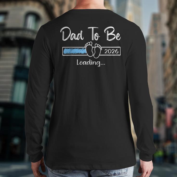 Dad To Be 2026 Promoted To Daddy Soon To Be New Dad Long Sleeve T-Shirt Back Print Dad To Be 2026 Promoted To Daddy Soon To Be New Dad Long Sleeve T-Shirt Back Print
