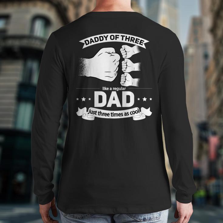 Dad Of 3 Cool Daddy Of Three Fathers Day Dad Of Three Long Sleeve T-Shirt Back Print Dad Of 3 Cool Daddy Of Three Fathers Day Dad Of Three Long Sleeve T-Shirt Back Print