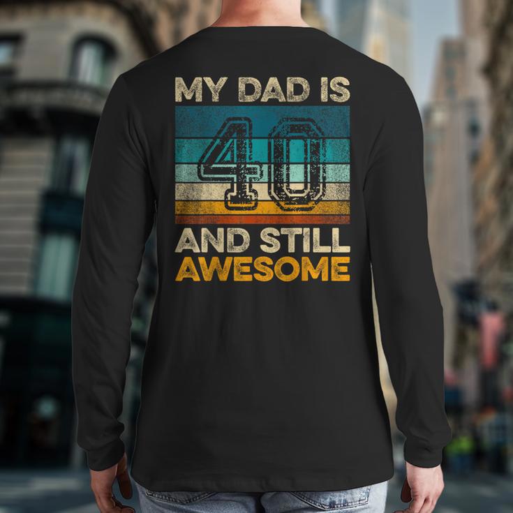 My Dad Is 40 And Still Awesome 40th Birthday Vintage Retro Long Sleeve T-Shirt Back Print