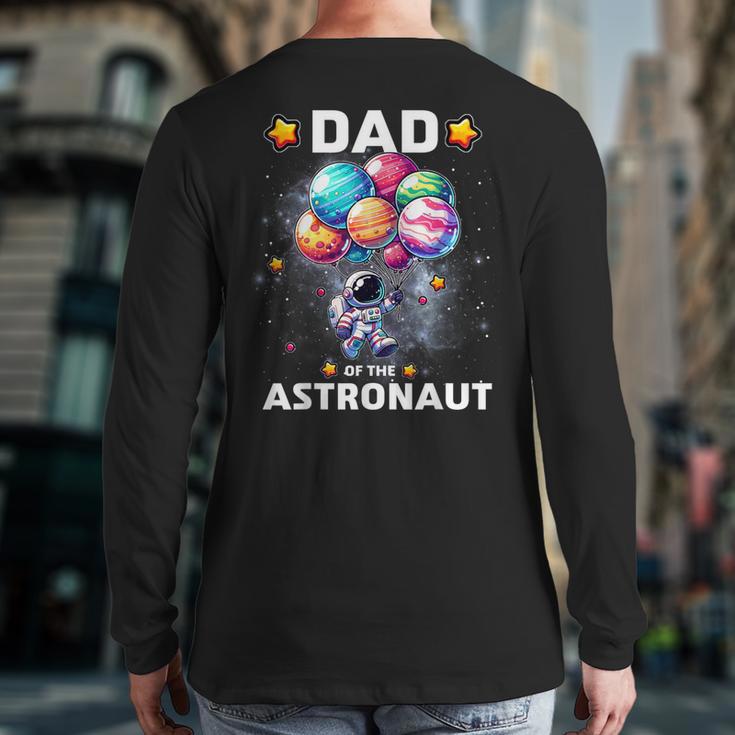 Dad Of The Astronaut Space Theme First Birthday Party Long Sleeve T-Shirt Back Print Dad Of The Astronaut Space Theme First Birthday Party Long Sleeve T-Shirt Back Print