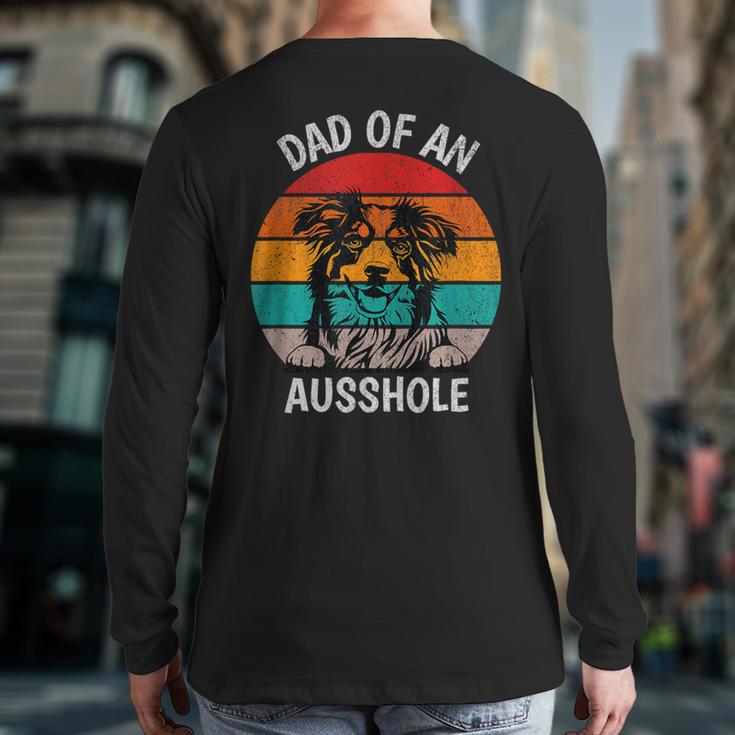 Dad Of An Ausshole Australian Shepherd Aussie Long Sleeve T-Shirt Back Print
