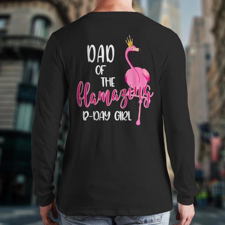 Dad Of B-Day Girl Flamazing Pink Flamingo Birthday Party Long Sleeve T-Shirt Back Print