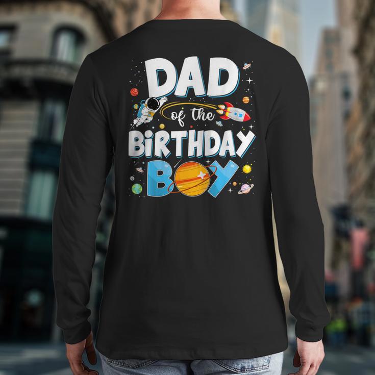 Dad Of The Birthday Boy Astronaut Family Space Planets Long Sleeve T-Shirt Back Print