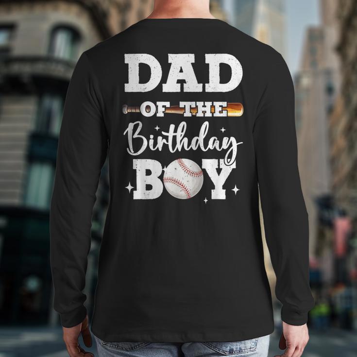 Dad Of The Birthday Boy Baseball Bday Family Long Sleeve T-Shirt Back Print