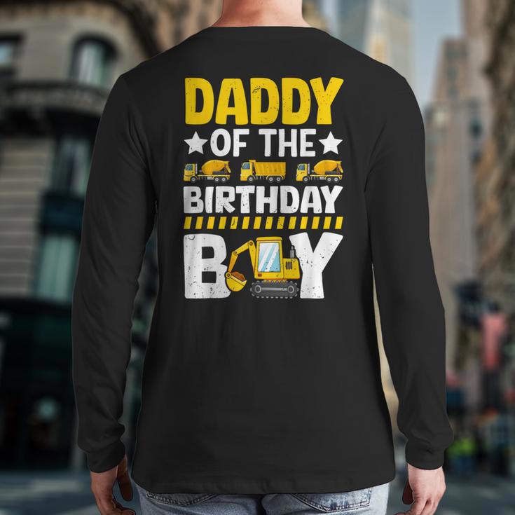 Dad Of The Birthday Boy Construction Theme Party Matching Long Sleeve T-Shirt Back Print