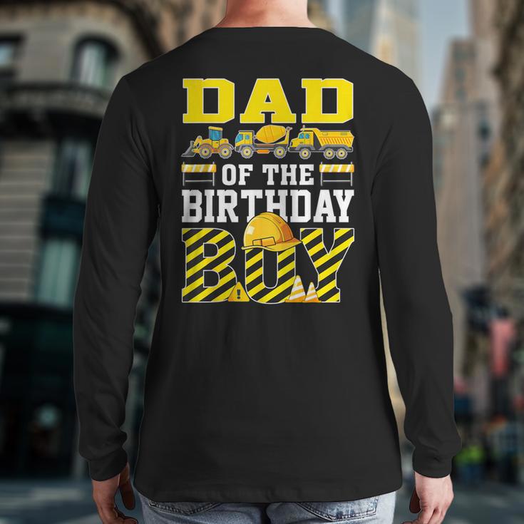 Dad Of The Birthday Boy Construction Truck Long Sleeve T-Shirt Back Print