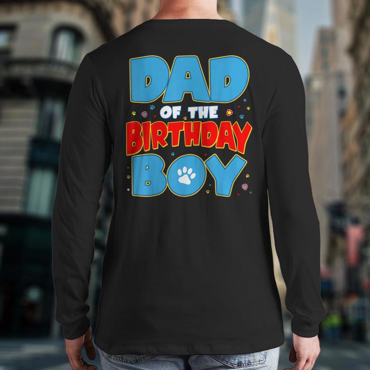 Dad Of The Birthday Boy Dog Lover Birthday Family Long Sleeve T-Shirt Back Print