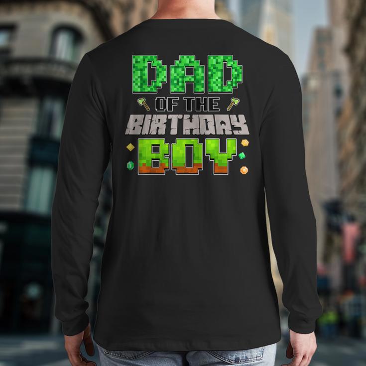 Dad Of The Birthday Boy Family Gaming Pixel Birthday Party Long Sleeve T-Shirt Back Print