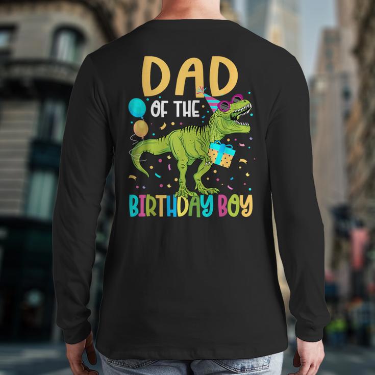 Dad Of The Birthday Boy Family Matching Dinosaur Squad Long Sleeve T-Shirt Back Print
