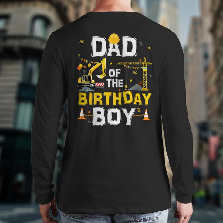 Dad Of The Birthday Boy Matching Construction Crew B-Day Long Sleeve T-Shirt Back Print