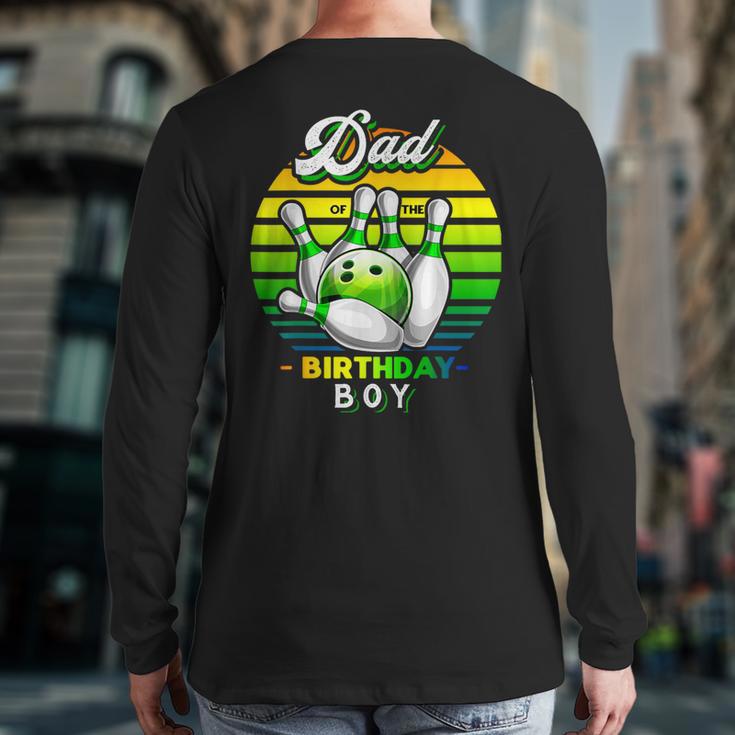 Dad Of The Birthday Boy Matching Family Bowling Birthday Long Sleeve T-Shirt Back Print