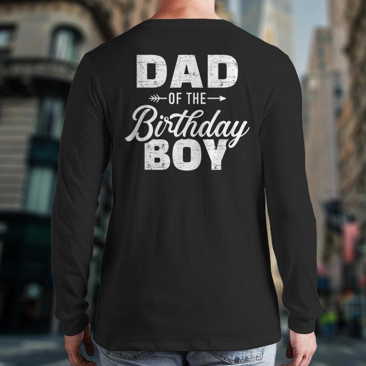 Dad Of The Birthday Boy Matching Family Party Long Sleeve T-Shirt Back Print
