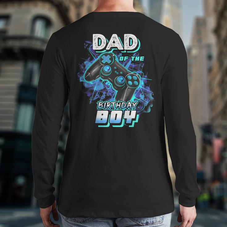 Dad Of The Birthday Boy Matching Video Game Birthday Party Long Sleeve T-Shirt Back Print