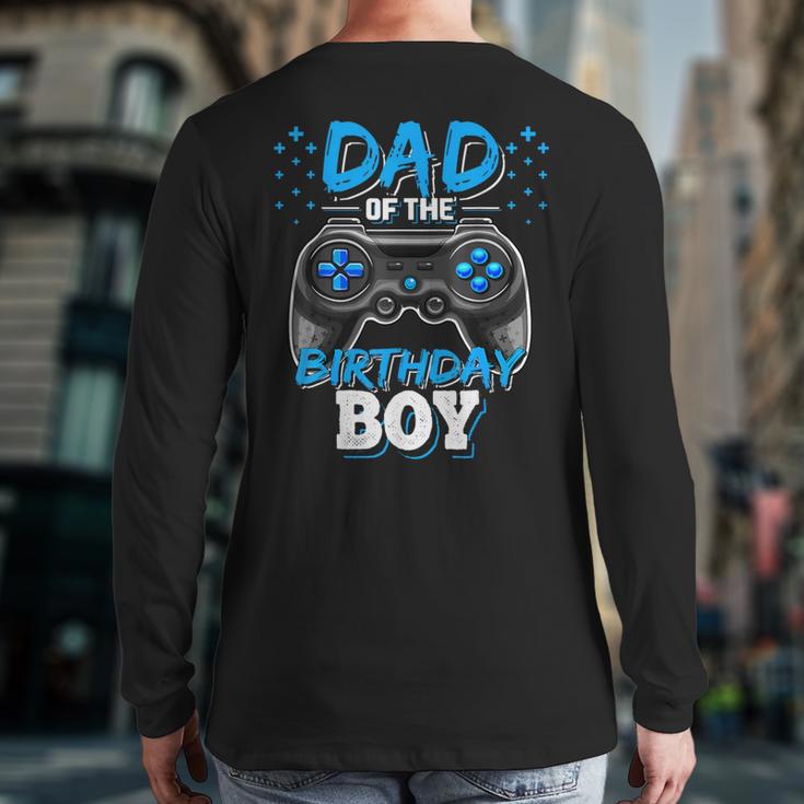 Dad Of The Birthday Boy Matching Video Gamer Birthday Party Long Sleeve T-Shirt Back Print