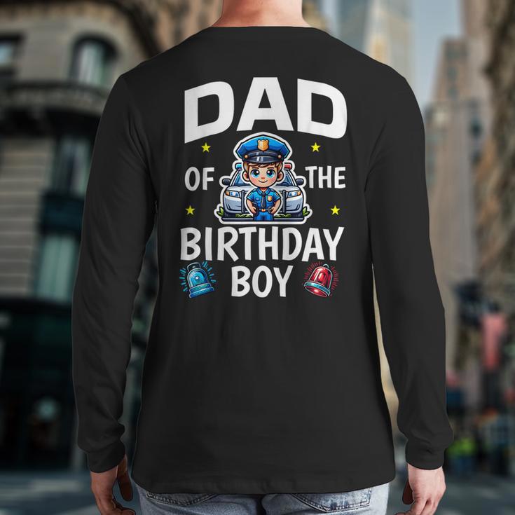 Dad Of The Birthday Boy Police Car Policeman Police Officer Long Sleeve T-Shirt Back Print