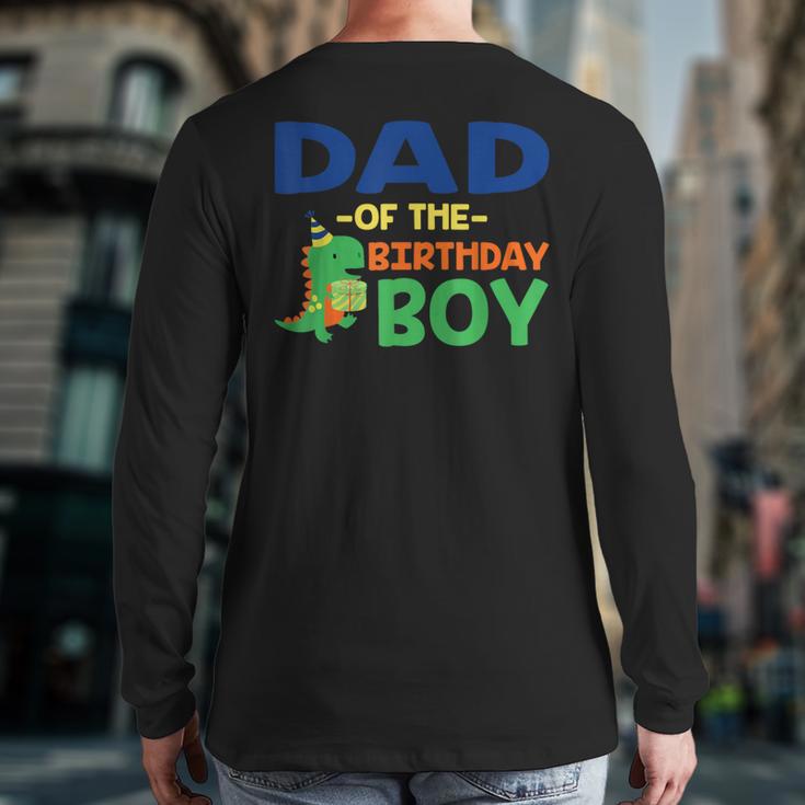 Dad Of The Birthday For Boy Saurus Rex Dinosaur Party Long Sleeve T-Shirt Back Print