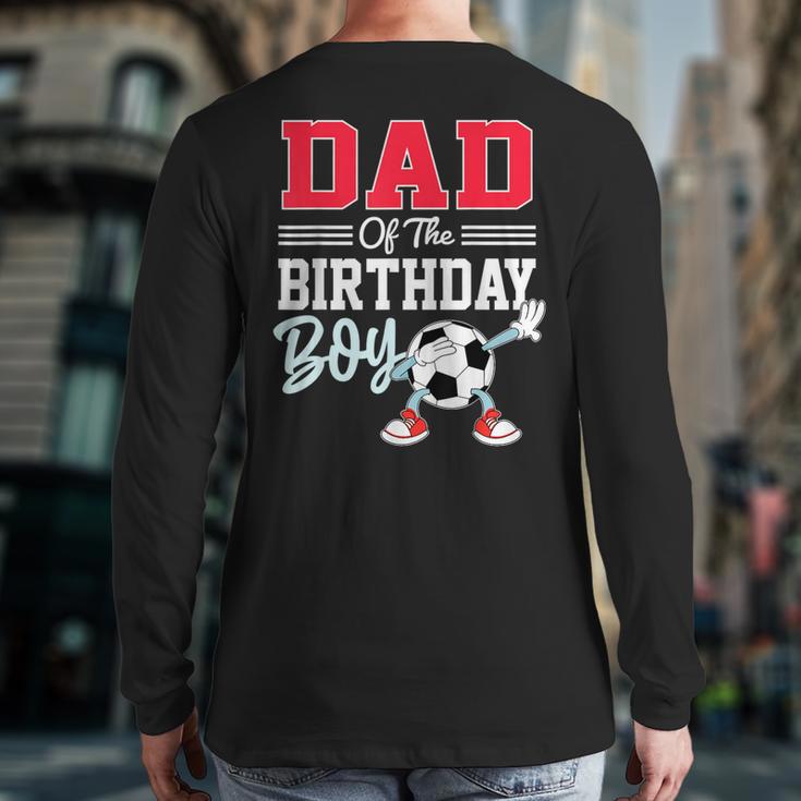 Dad Of The Birthday Boy Shirt Soccer Party Family Daddy Long Sleeve T-Shirt Back Print Dad Of The Birthday Boy Shirt Soccer Party Family Daddy Long Sleeve T-Shirt Back Print