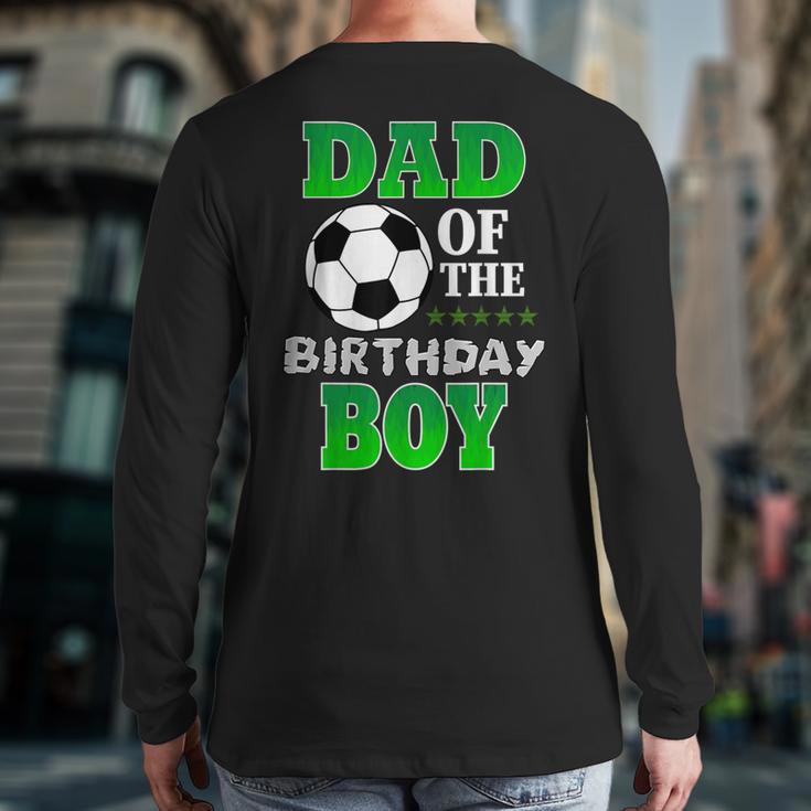 Dad Of The Birthday Boy Soccer Stars Outfit Long Sleeve T-Shirt Back Print