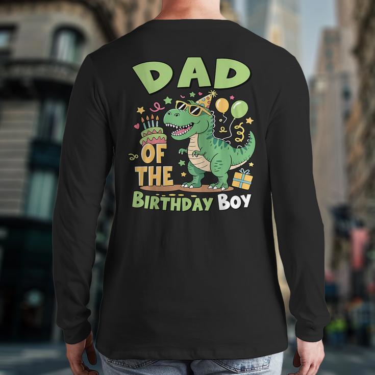 Dad Of The Birthday BoyRex Dinosaur Family Party Long Sleeve T-Shirt Back Print