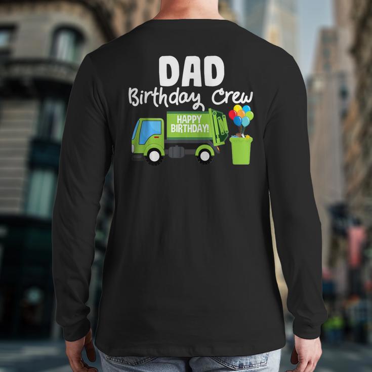 Dad Birthday Crew Garbage Truck Birthday Party T-Shirt Long Sleeve T-Shirt Back Print