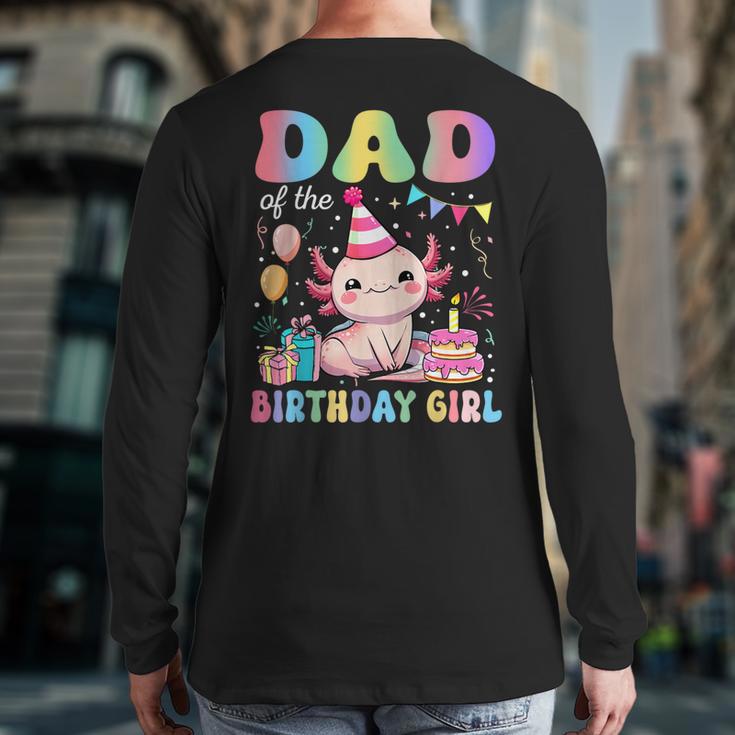 Dad Of The Birthday Girl Axolotl Bday Party Family Long Sleeve T-Shirt Back Print