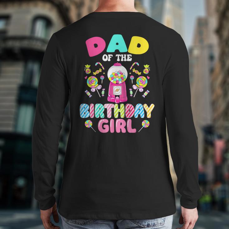 Dad Of The Birthday Girl Candy Family Bday Party Long Sleeve T-Shirt Back Print
