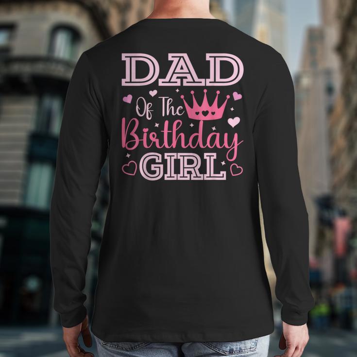 Dad Of The Birthday Girl Cute Pink Matching Family Party Long Sleeve T-Shirt Back Print