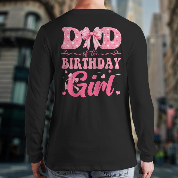 Dad Of The Birthday Girl Family Pink Coquette Bow Long Sleeve T-Shirt Back Print
