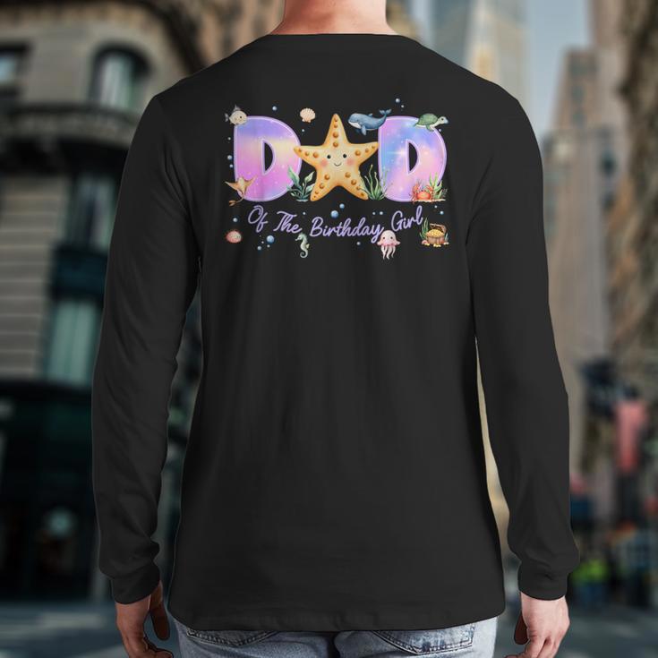 Dad Of The Birthday Girl One-Der The Sea Family Matching Long Sleeve T-Shirt Back Print
